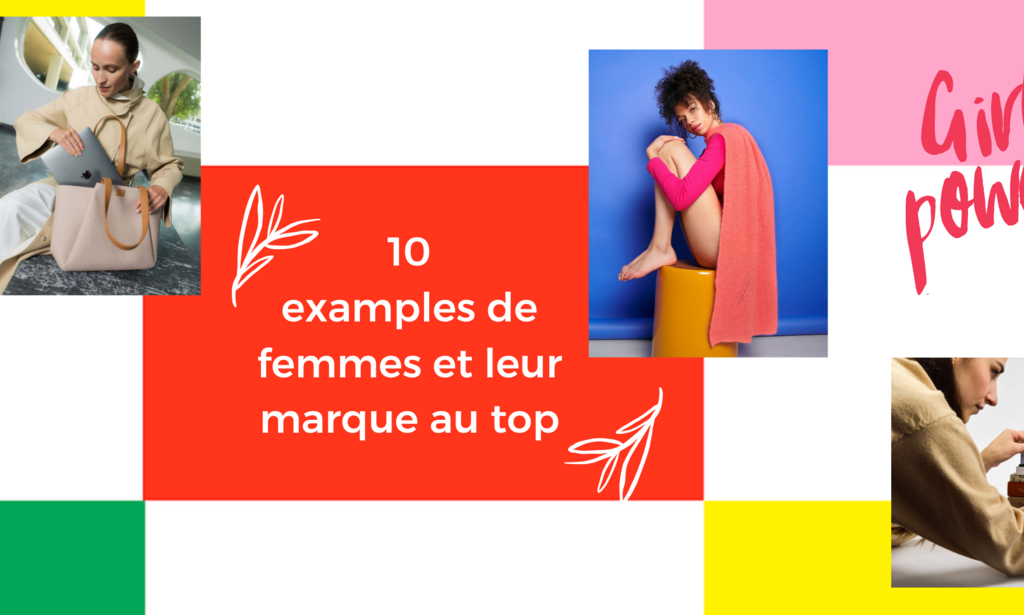 10 exemples de femmes et leur marque au top
