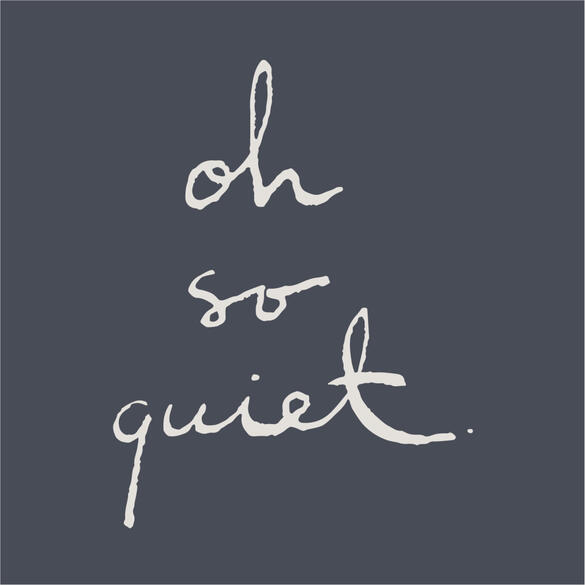 oh so quiet